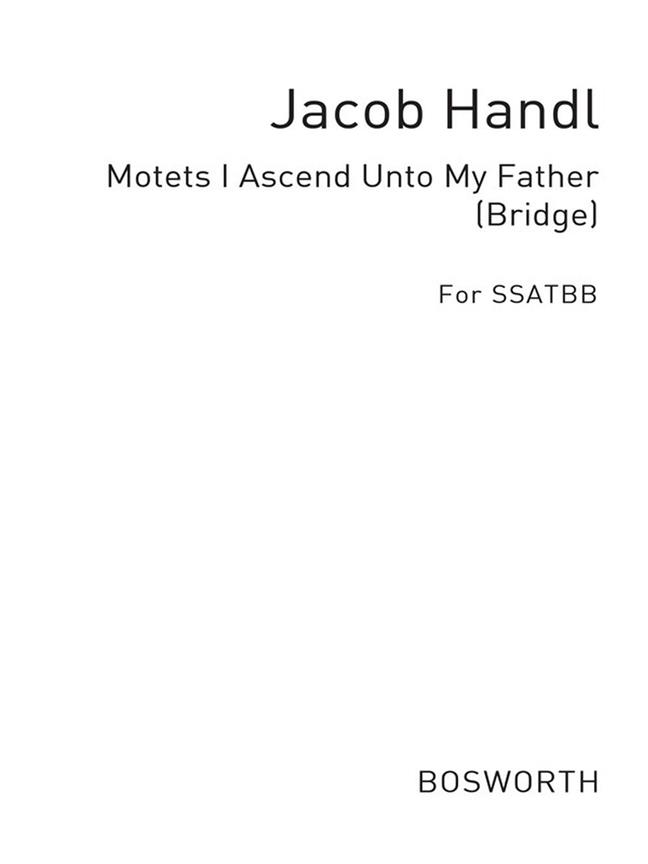 Motets I Ascend Unto My Father Bridge
